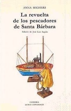 Anna Seghers - La revuelta
                de los pescadores de Santa Bárbara